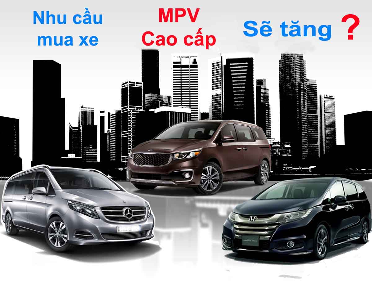 Thị trường MPV cao cấp tại Việt Nam Thị trường MPV cao cấp tại Việt Nam